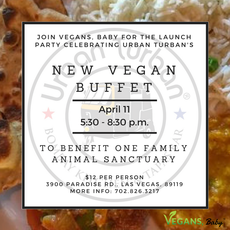 Join Vegans, Baby for the launch of Urban Turban's new vegan Indian food buffet on Tuesday April 11, to benefit One Family Animal Sanctuary